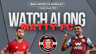 MANCHESTER UNITED vs BURNLEY  LIVE with Matty [upl. by Nigel]