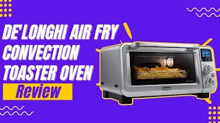 DeLonghi Livenza 9in1 Digital Air Fry Convection Toaster Oven Review [upl. by Ayoral]