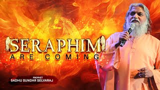 💥The Seraphim are coming💥  Sadhu Sundar Selvaraj [upl. by Marquez]