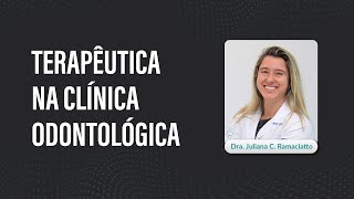 Terapêutica na clínica Odontológica com a Professora DraJuliana Ramaciatto [upl. by Nestor369]