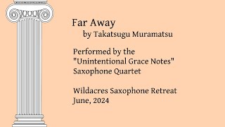 Far Away by Takatsugu Muramatsu arr for saxophone quartet [upl. by Izy]