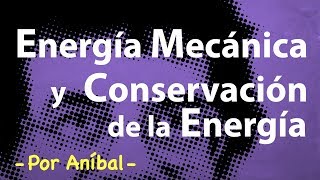 Energía Mecánica y Conservación de la Energía  Biofísica CBC  Física En Segundos  por Aníbal [upl. by Eentruok]