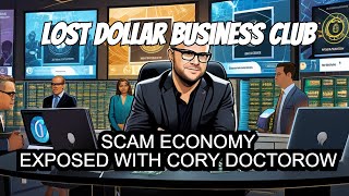 The Scam Economy with Cory Doctorow  Lost Dollar Business Club Ep426 [upl. by Attenwahs]