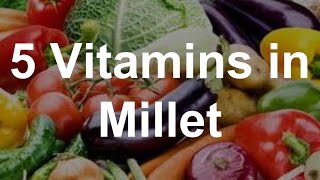 5 Vitamins in Millet  Health Benefits of Millet [upl. by Glogau]