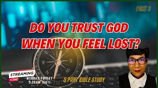 Day 210 Do You Trust God When You Feel Lost Part 3 [upl. by Belicia]