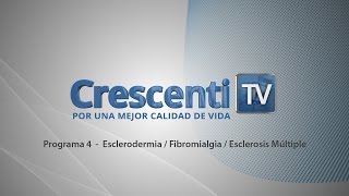 Esclerodermia  Fibromialgia  Esclerosis Múltiple  Crescenti TV  Programa 4 [upl. by Drapehs478]