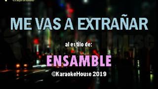 Karaoke  Me Vas A Extrañar  Ensamble [upl. by Anigar]