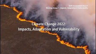 Climate Change 2022 Impacts Adaptation amp Vulnerability  Full video [upl. by Meldoh494]