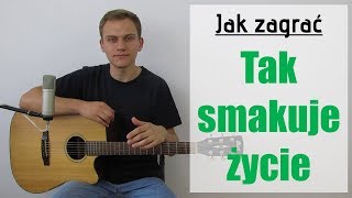 136 Jak zagrać na gitarze Tak smakuje życie  Enej  JakZagracpl [upl. by Lemraj969]