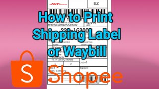 Paano Mag Print ng Waybill sa shopee  JnT Express [upl. by Ressler]