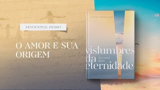 Meditações Diárias 4 de Janeiro  O amor e sua origem l Vislumbres da eternidade [upl. by Esli]