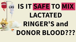 Is it safe to mix Lactated Ringers solution and citrated blood products [upl. by Lebasiram561]