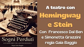 A teatro con Hemingway e Stein Con Francesco Dal Ben e Simonetta Grazzini regia Gaia Baggio [upl. by Walt]