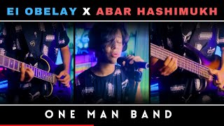 Shironamhin  Ei Obelay X Abar Hashimukh   Mashup   One Man Band Cover  100k SUBS SPECIAL [upl. by Saideman323]