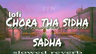 Chora tha sidha sadha Likh Dega ke Jani slowedReverb use Headphones 🎧 [upl. by Atazroglam]