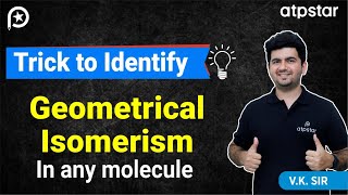 Geometrical isomerism in organic chemistry  Trick  IIT JEE amp NEET  Vineet Khatri Sir  ATP STAR [upl. by Innoc]