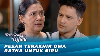 PERMINTAAN TERAKHIR OMA RATNA PADA BIRU  TERBELENGGU RINDU EPS 22 [upl. by Onurb171]