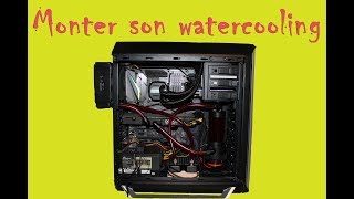 Comment monter un refroidissement watercooling sur son PC [upl. by Llenoil531]