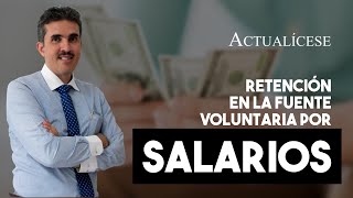 Aplicación voluntaria de retención en la fuente por salarios [upl. by Ecinahs]