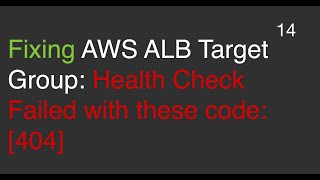 Fixing AWS ALB Target Group Health Check Failures Resolving 404 Errors [upl. by Ariamo]