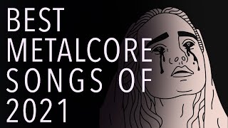 Top 50 Metalcore Songs of 2021 ft Silent Planet Bad Omens Invent Animate [upl. by Fahland438]