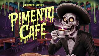 Los Mocos Verdes Pimento Café [upl. by Erbe]