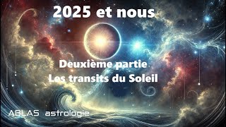 2025 et nous  Deuxième partie  Quand le Soleil rejoint les points sensibles quarriveratil [upl. by Gavini]