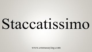 How To Say Staccatissimo [upl. by Naitirb]