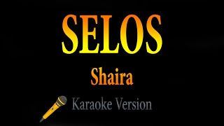 Shaira  Selos Karaoke [upl. by Anelehs]