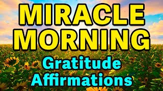 Gratitude Affirmations Miracle Morning  Best Positive Affirmations  Powerful Morning Affirmations [upl. by Pike]