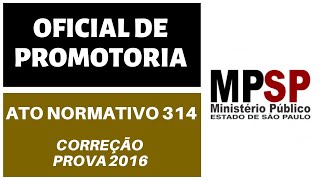 Oficial de Promotoria MP SP 2020  Ato Normativo 314  Correção Prova 2016 [upl. by Oby]