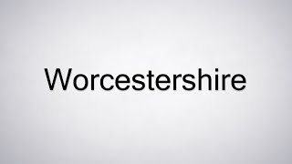 How to Pronounce Worcestershire [upl. by Fanchan631]