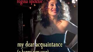 Regina Spektor  My Dear Acquaintance A Happy New Year [upl. by Starinsky]