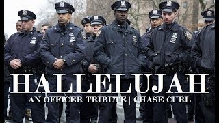 Police Tribute Hallelujah  Chase Curl [upl. by Annairdna]