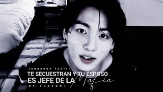 Te secuestran y tu esposo es jefe de la mafia ── ‹JUNGKOOK IMAGINA› CU [upl. by Bibby843]