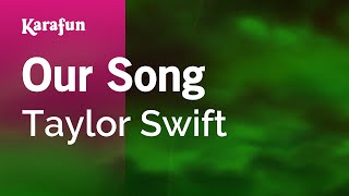 Our Song  Taylor Swift  Karaoke Version  KaraFun [upl. by Macgregor]