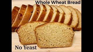 No Yeast Bread Recipe  Whole Wheat Bread  No Yeast amp Oven  Home made Whole Wheat Bread  In Pan [upl. by Leopold968]