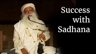 Success with Sadhana  Sadhguru [upl. by Lorsung]