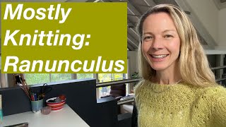 Episode 1 Ranunculus  Mostly Knitting Podcast [upl. by Roseanna]