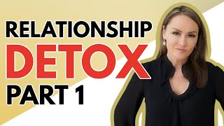 Relationship Detox Part 1 [upl. by Margarethe670]