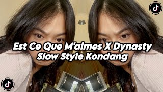 DJ EST CE QUE MAIMES MASHUP X DYNASTY SLOW KANE STYLE KONDANG  Aldi RMX [upl. by Lotty]