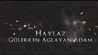 Haylaz  Gülerken Ağlayan Adam 2013 HD KLİP [upl. by Sly]