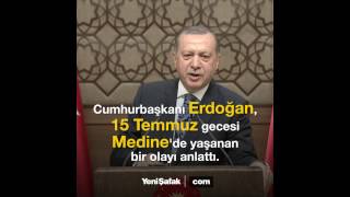 Erdoğan 15 Temmuz gecesi Medinede yaşanan olayı anlattı [upl. by Feriga]