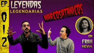 E12 Los Narcosatánicos con Fran Hevia [upl. by Aryan146]