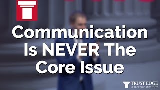 Communication Is NEVER The Core Issue  David Horsager  The Trust Edge [upl. by Gall]