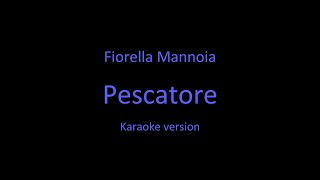 Fiorella Mannoia  Pescatore  Karaoke version [upl. by Aimahc617]