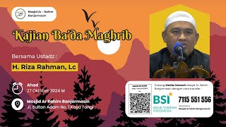 LIVE  Kajian Bada Maghrib  Ustadz H Riza Rahman Lc  Masjid Ar Rahim Banjarmasin [upl. by Hoi252]