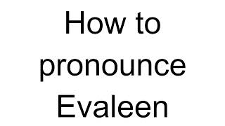 How to Pronounce Evaleen English [upl. by Arramahs]