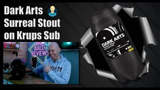 Krups Sub Dark Arts Surreal Stout review  Best stout ever [upl. by Zorina]