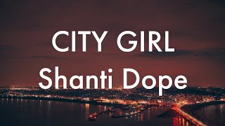 Shanti Dope  City Girl Lyrics [upl. by Clementia]